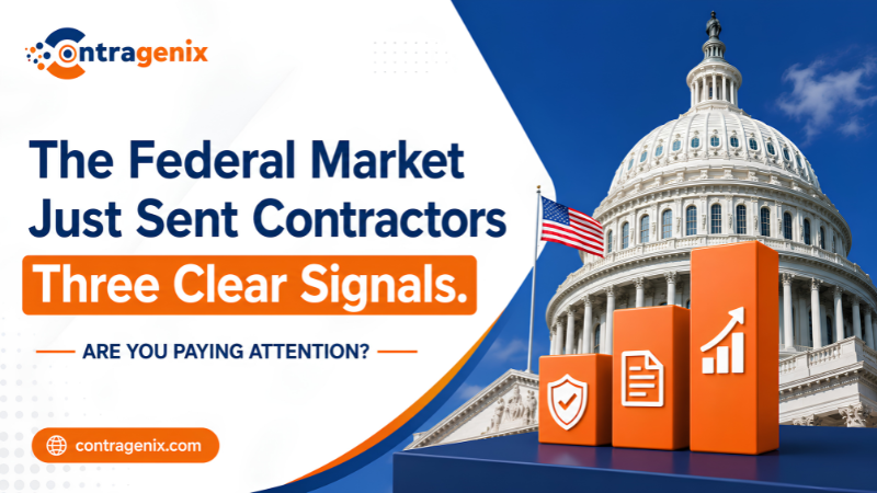 The Federal Market Just Sent Contractors Three Clear Signals. Are You Paying Attention?